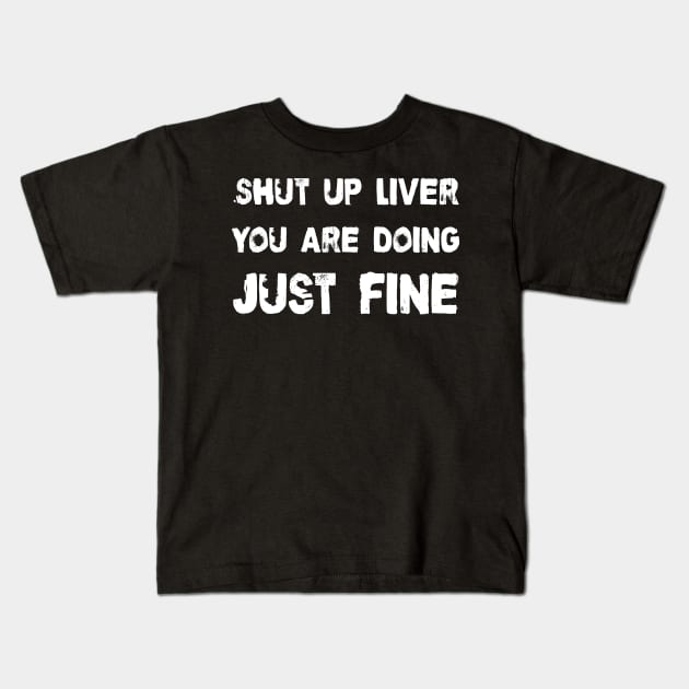 Shut up liver Kids T-Shirt by TeamMatschke